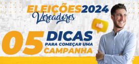5 dicas para começar uma Campanha Eleitoral.