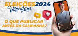 O que um candidato deve postar antes da campanha iniciar