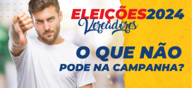 Campanha Eleitoral: o que NÃO pode fazer?