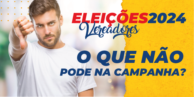 Campanha Eleitoral: o que NÃO pode fazer?